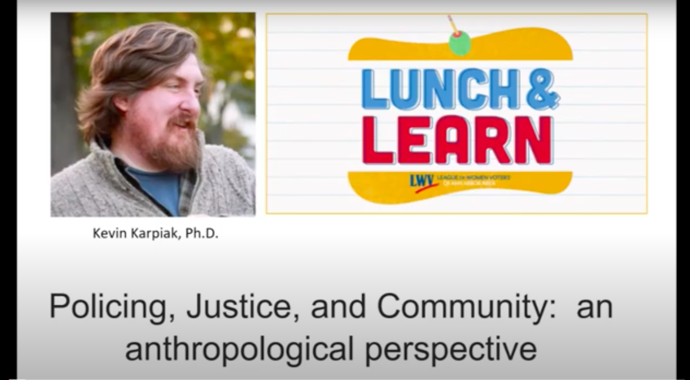 Talk: “Policing, Justice, and Community: An Anthropological
Perspective”